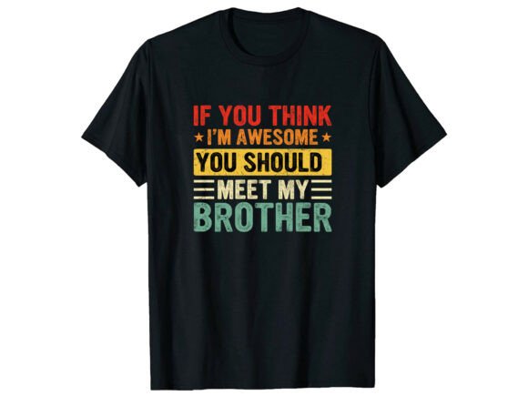 A Designer's Review of Meet My Awesome Brother T-Shirt Graphics