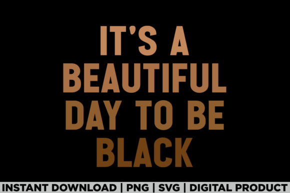 A Review of “It's a Beautiful Day to Be Black” Graphics for T-Shirt Designs