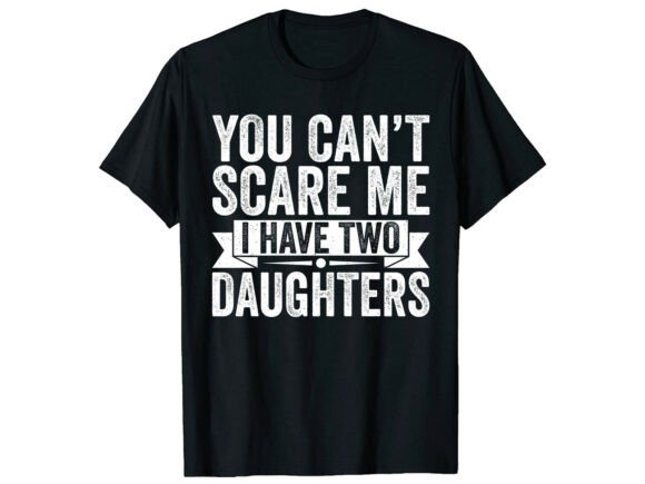 Evaluating the I Have Two Daughters T-Shirt Graphic for Product Creation