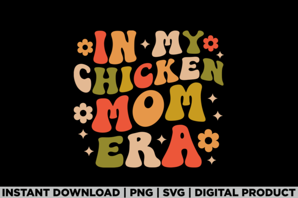 In My Chicken Mom Era Thanksgiving Fall Graphics for Craft Projects