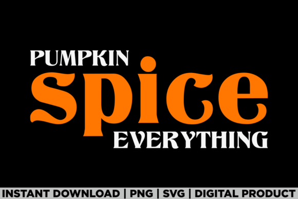 Pumpkin Spice Everything Fall Halloween Graphics for Your Brand