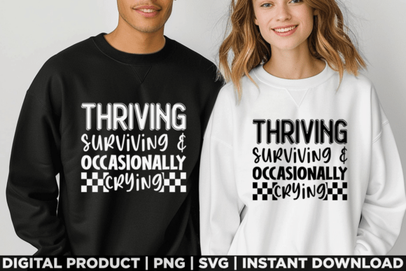 Thriving Surviving and Occasionally Cry Graphics for T-Shirt Designs